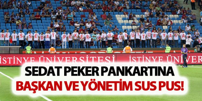 Sedat Peker pankartına başkan yönetim sus pus!