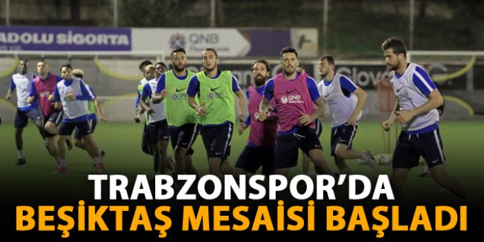 Trabzonspor'da Beşiktaş mesaisi başladı