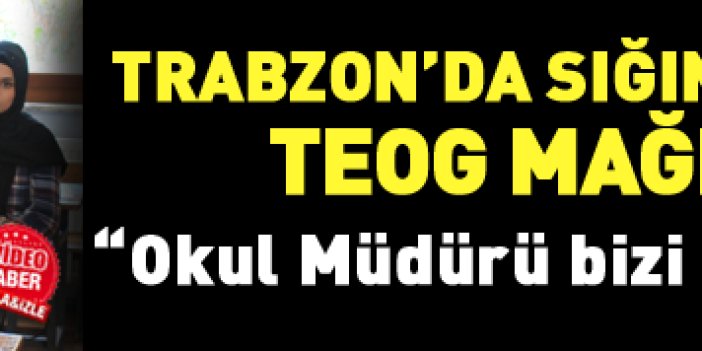 Trabzon'da sığınmacı öğrenciler TEOG mağduru oldu