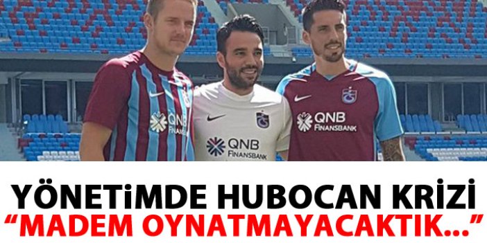 Trabzonspor'da Hubocan krizi!