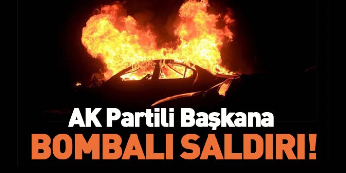 AK Partili başkana bombalı saldırı!