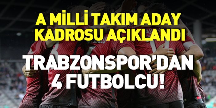 Trabzonsporlu 4 oyuncu Milli takıma çağırıldı