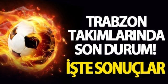 Trabzon takımları 3 puan arıyor - Canlı