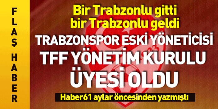 Flaş! Trabzonspor eski yöneticisi TFF yönetim kurulu üyesi oldu