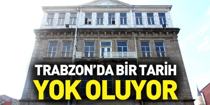 Trabzon'da tarihi konak yok oluyor