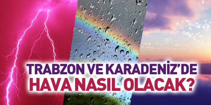Trabzon ve Karadeniz'de hava durumu 15.10.2017