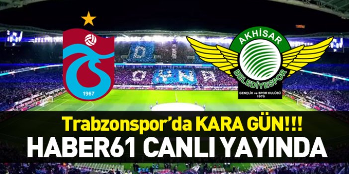 Trabzonspor, Akhisar'ı konuk ediyor - HABER 61 CANLI YAYINDA