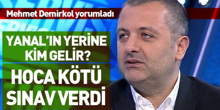 Mehmet Demirkol: Ersun Yanal'ın yerine gelecek hoca...