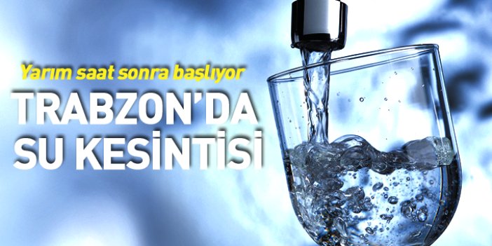 Trabzon'da sular kesilecek