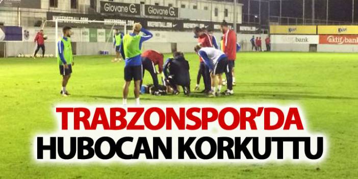 Trabzonspor'da Hubocan korkuttu