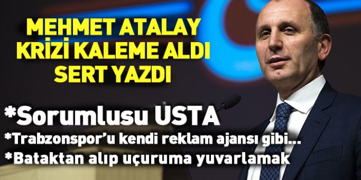 Mehmet Atalay'dan sert yazı: Trabzonspor nasıl kurtulur?