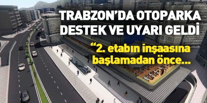 Trabzon'da katlı otopark projesine destek ve uyarı