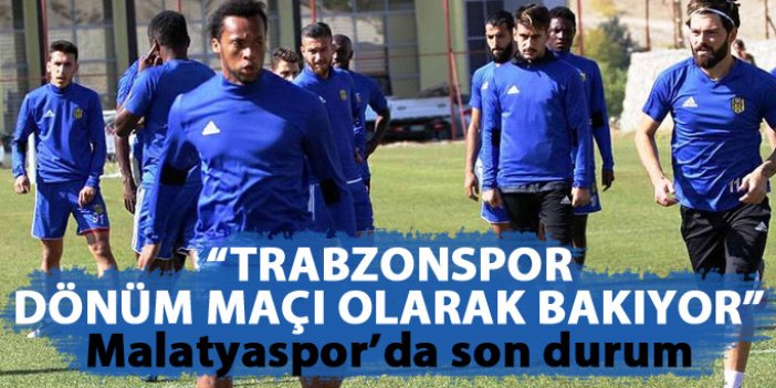 "Trabzonspor dönüm maçı olarak bakıyor "