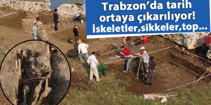 Trabzon'da tarih gün yüzüne çıkıyor