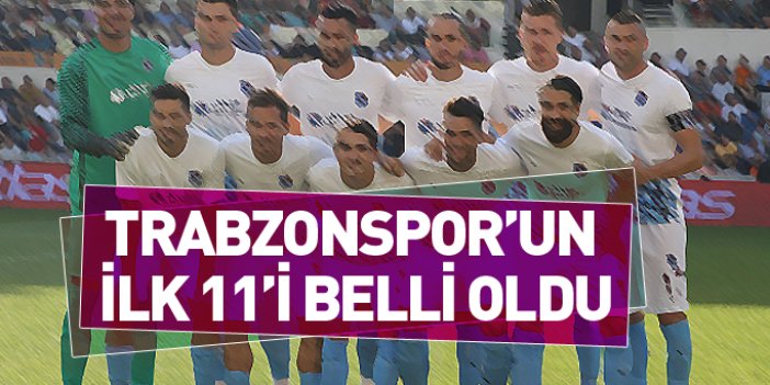 Trabzonspor'un Malatyaspor 11'i belli oldu