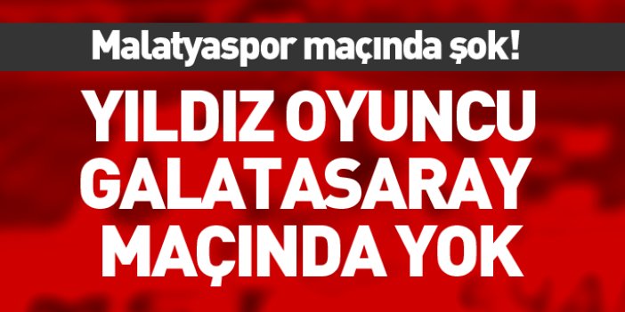 Trabzonspor'un yıldızı Galatasaray maçında yok!