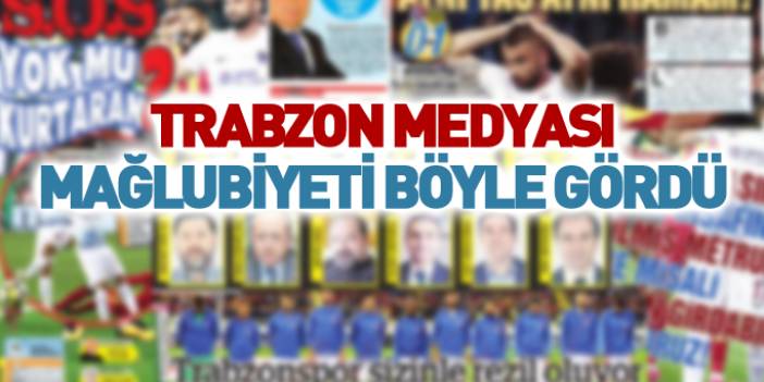 Trabzon medyasında mağlubiyet manşetleri