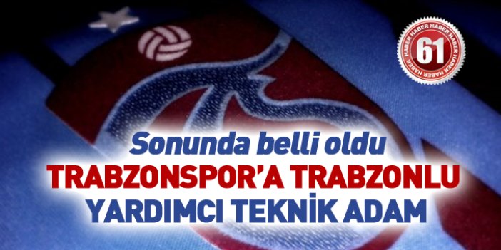 Trabzonspor'a Trabzonlu yardımcı teknik adam