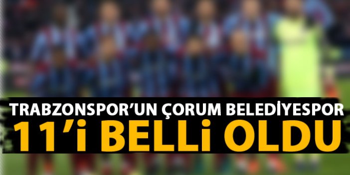 Trabzonspor'un Çorumspor Belediyespor 11'i belli oldu