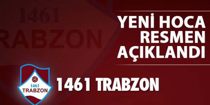 1461 Trabzon yeni hocayı resmen açıkladı!
