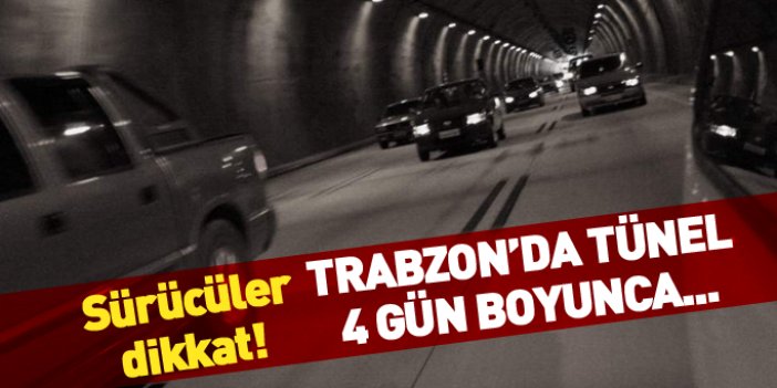 Trabzon'da tünelde 4 gün boyunca...