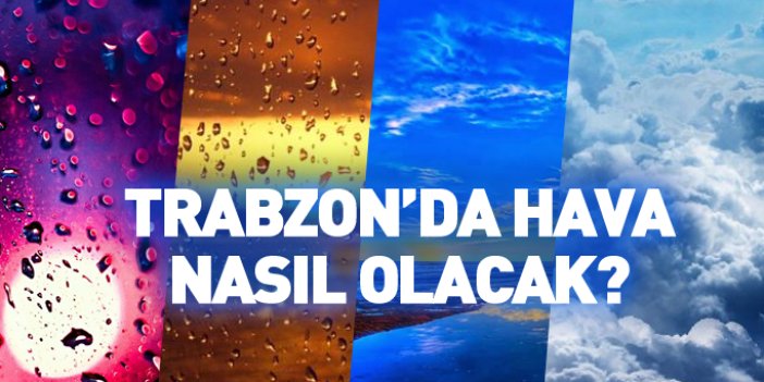 Trabzon ve Karadeniz'de hava durumu 26.10.2017