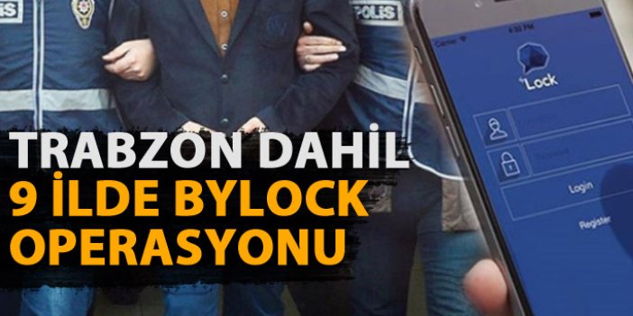 Trabzon dahil 12 ilde operasyon! 9 tutuklu