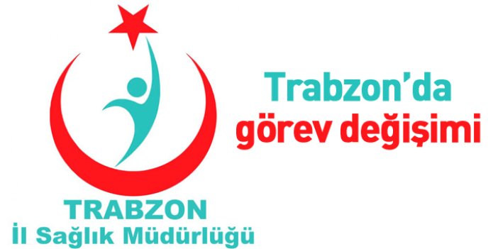 Trabzon İl Sağlık Müdürlüğü'nde görev değişimi