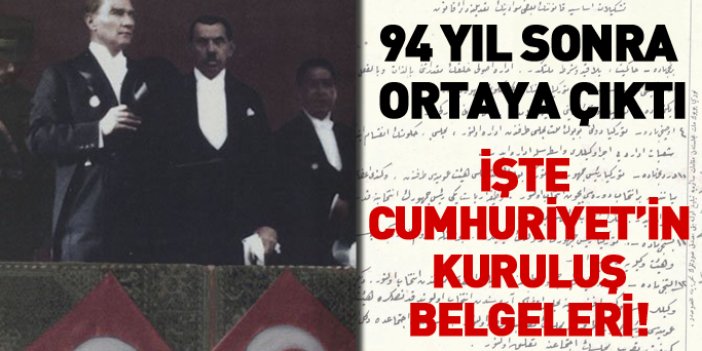 İşte Türkiye Cumhuriyeti'nin kuruluş belgeleri!