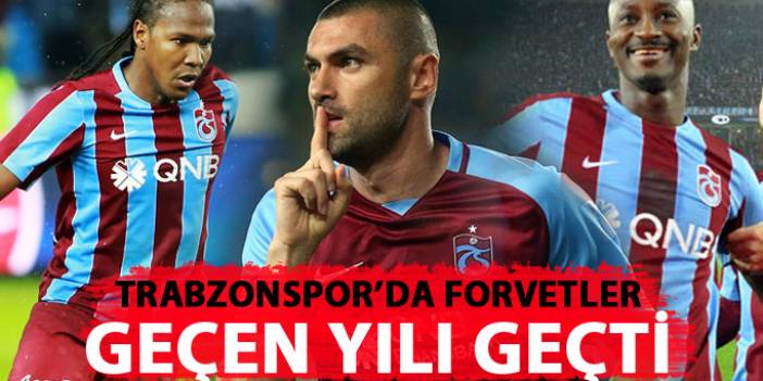 Trabzonspor'da forvetler geçen yılı geçti