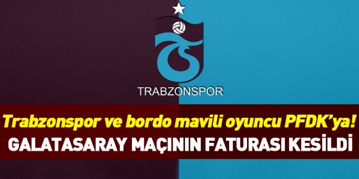 Trabzonspor ve oyuncusu PFDK'ya sevkedildi!