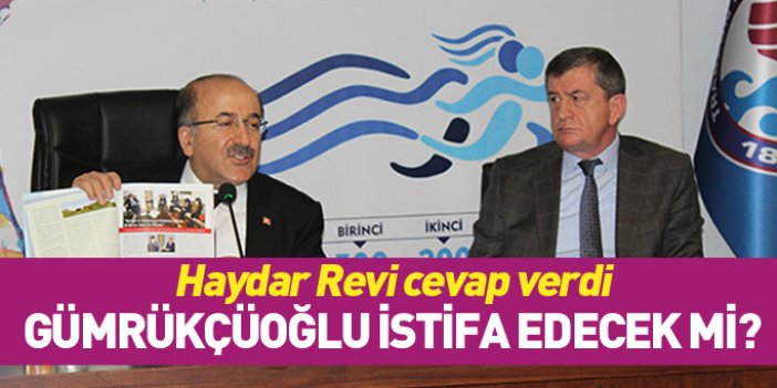 Haydar Revi cevap verdi: Gümrükçüoğlu istifa edecek mi?