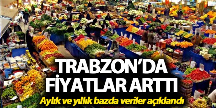 Trabzon'da fiyatlar ne kadar arttı?