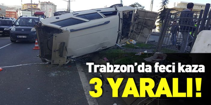 Trabzon'da feci kaza: 3 yaralı