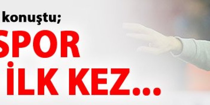 Çalımbay: Trabzonspor ilk kez...
