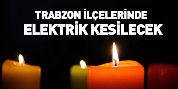 Trabzon'da 3 ilçede elektrik kesintisi