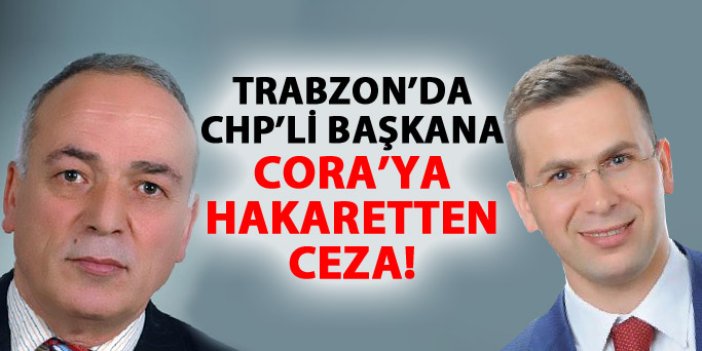 Trabzon'da CHP'li başkana vekile hakaretten ceza!