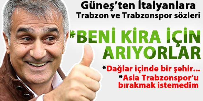 Güneş'ten Trabzon ve Trabzonspor sözleri