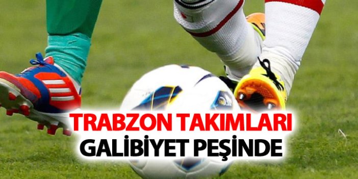 Trabzon takımlarının haftasonu mesaisi