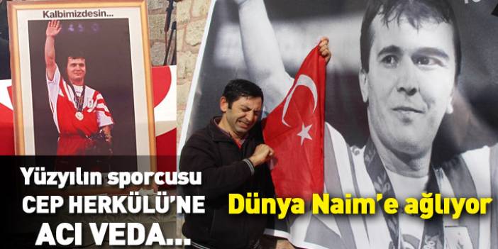 Yüzyılın sporcusu Naim Süleymanoğlu gözyaşlarıyla uğurlandı