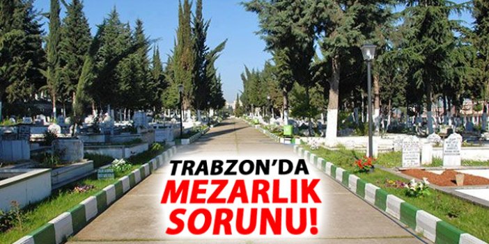 Trabzon'da mezarlık sorunu çözülecek