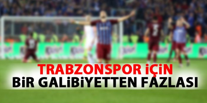 Trabzonspor için bir galibiyetten fazlası