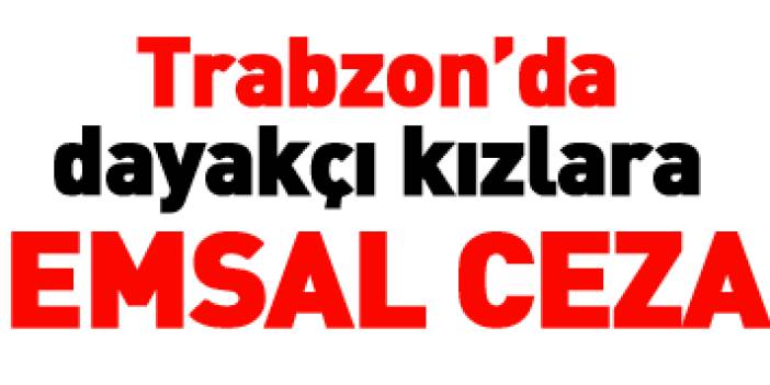 Trabzon'da dayakçı kızların cezası kesildi!