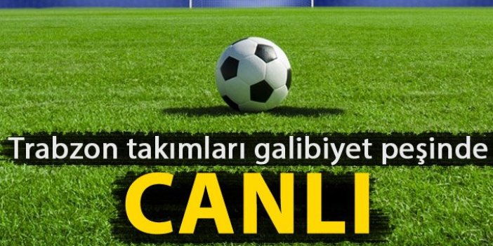 Trabzon takımları galibiyet arıyor
