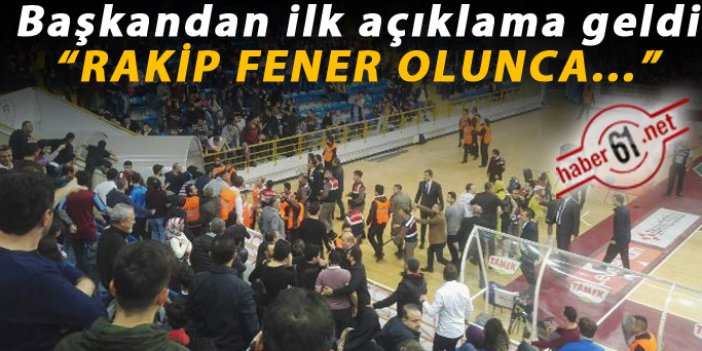Trabzonspor Fener maçında başkandan ilk açıklama