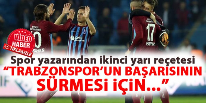 Trabzonspor yazarından ikinci yarı reçetesi