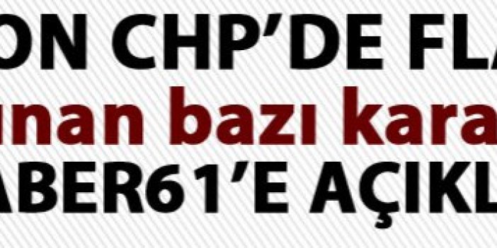 Trabzon CHP'de flaş gelişme!