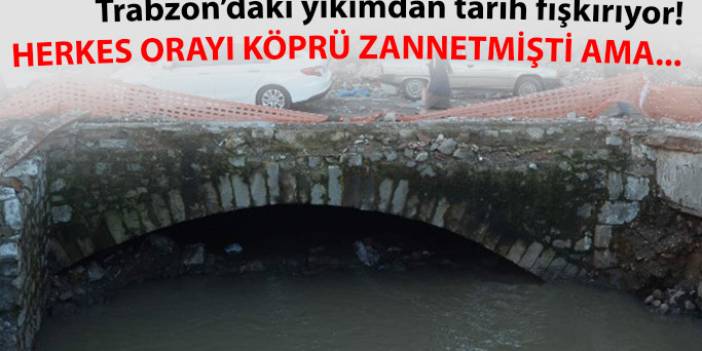 Trabzon'daki yıkımdan tarih fışkırıyor
