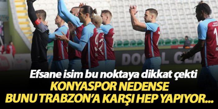 "Konyaspor bunu hep yapıyor"