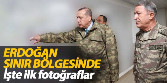 Erdoğan sınır bölgesinde